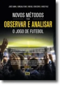 Novos Métodos para Observar e Analisar o Jogo de Futebol