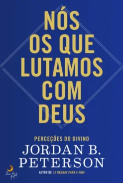 Nós os que Lutamos com Deus - Perceções do Divino