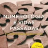 Numerologia e Vidas Passadas