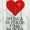 Nunca Se Perde Uma Paixão