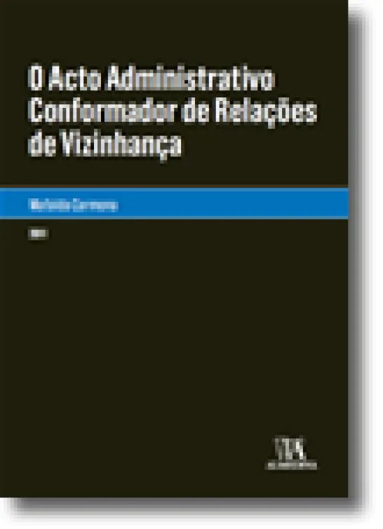 O Acto Administrativo Conformador de Relações de Vizinhança