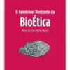 O Admirável Horizonte da Bioética