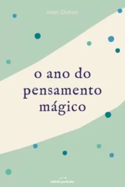 O Ano do Pensamento Mágico