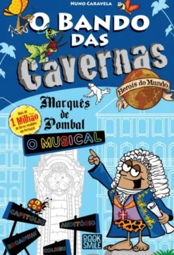 O Bando das Cavernas Heróis do Mundo 15 - Marquês de Pombal - O Musical