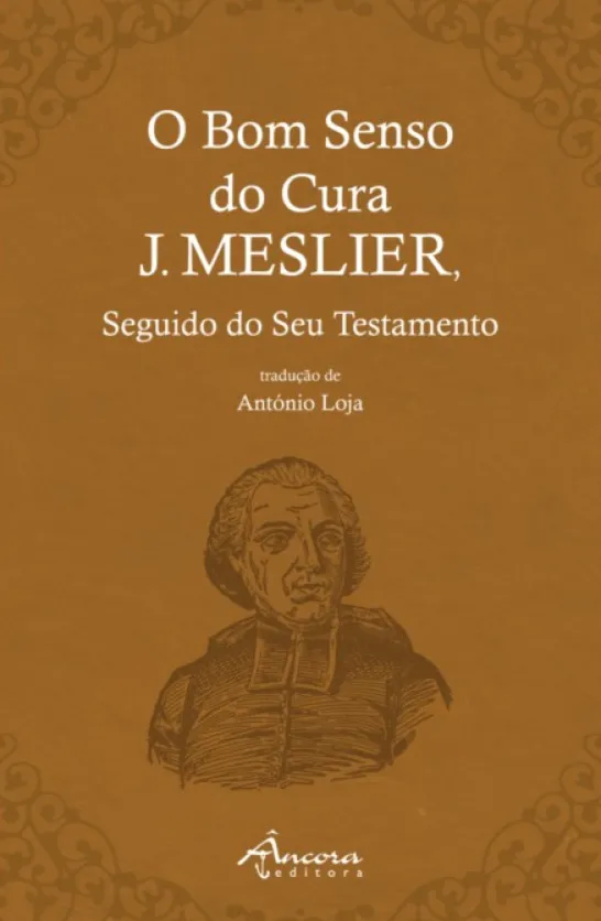 O Bom Senso do Cura J. Meslier seguido do seu Testamento