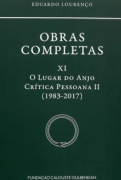 Obras Completas XI: O Lugar do Anjo – Crítica Pessoana II (1983-2017)