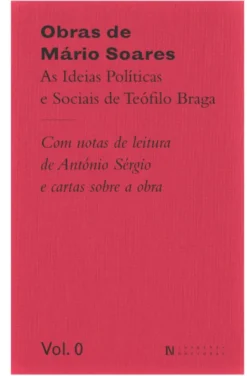 Obras de Mário Soares - Volume 0 - As ideias políticas e sociais de Teófilo Braga