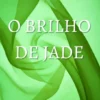 O Brilho de Jade