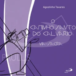 O Caminho Santo do Calvário - Via-Sacra