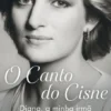 O Canto do Cisne - Diana, a minha Irmã