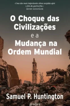 O Choque das Civilizações e a Mudança na Ordem Mundial