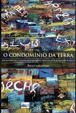 O Condomínio da Terra - Das Alterações Climáticas a uma Nova Concepção Jurídica do Planeta