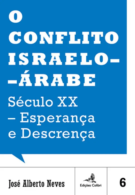 O Conflito Israelo-Árabe – Século XX - Esperança e Descrença