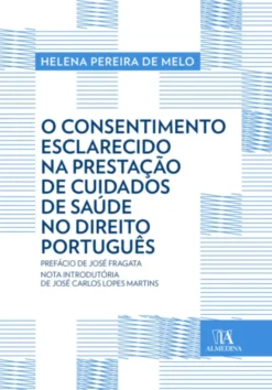 O Consentimento Esclarecido na Prestação de Cuidados de Saúde no Direito Português