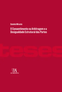 O Consentimento na Arbitragem e a Desigualdade Estrutural das Partes