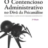 O Contencioso Administrativo no Divã da Psicanálise - Ensaio sobre as Acções no Novo Processo Administrativo