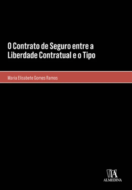 O Contrato de Seguro entre a Liberdade Contratual e o Tipo