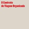 O Contrato de Viagem Organizada