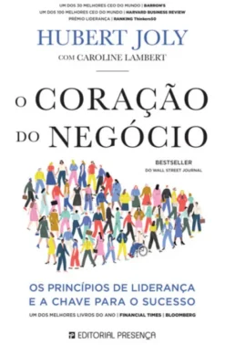 O Coração do Negócio - Os Princípios de Liderança e a Chave para o Sucesso