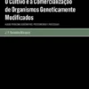 O Cultivo e a Comercialização de Organismos Geneticamente Modificados