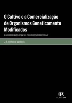 O Cultivo e a Comercialização de Organismos Geneticamente Modificados