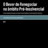 O dever de renegociar no âmbito pré-insolvencial - Estudo comparativo sobre os principais mecanismos de recuperação de empresas