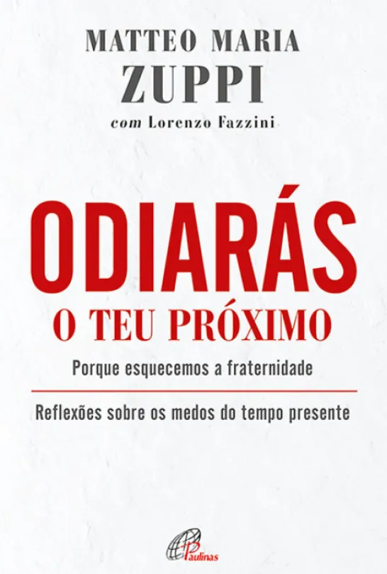 Odiarás o Teu Próximo - Porque esquecemos a fraternidade