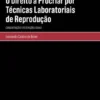 O Direito a Procriar por Técnicas Laboratoriais de Reprodução - Considerações e restrições legais