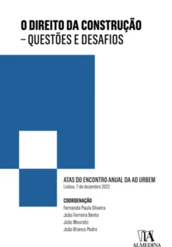 O Direito da Construção - Questões e Desafios - Atas do Encontro Anual da Ad Urbem 2022