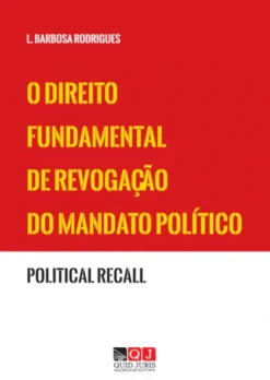 O Direito Fundamental de Revogação do Mandato Político (Political Recall)