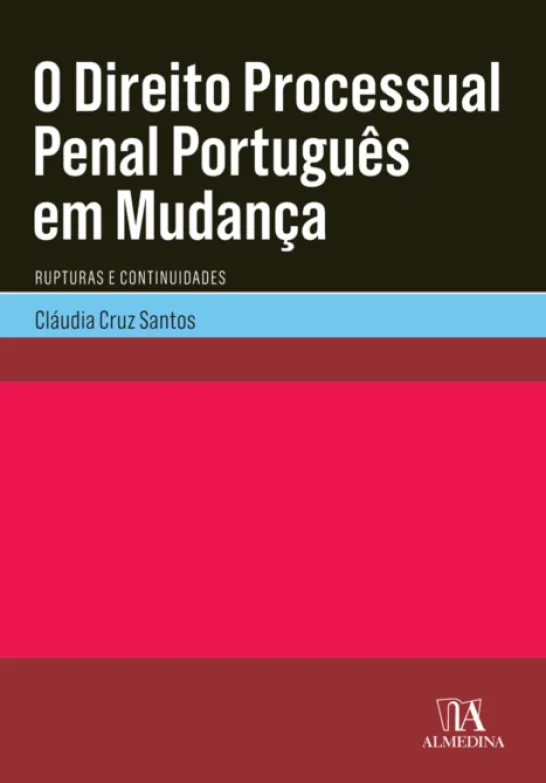 O Direito Processual Penal Português em Mudança- Rupturas e Continuidades