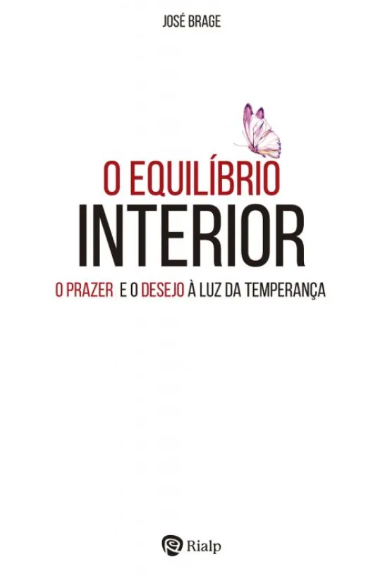 O Equilíbrio Interior - O Prazer e o Desejo à Luz da Temperança
