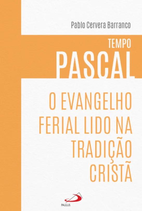 O Evangelho Ferial Lido na Tradição Cristã - Tempo Pascal