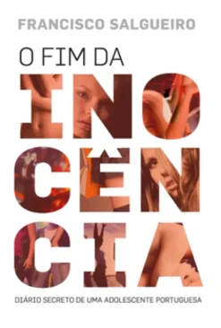 O Fim da Inocência ?? Diário Secreto de Uma Adolescente Portuguesa