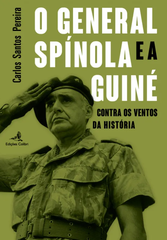 O General Spínola e a Guiné-Bissau - Contra os Ventos da História