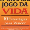 O Grande Jogo da Vida - 10 Estratégias para Vencer