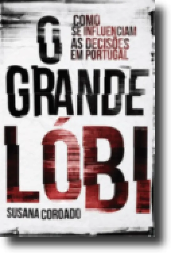 O Grande Lóbi: como se influenciam as decisões em Portugal
