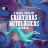 O Grande Livro das Criaturas Mitológicas Marinhas
