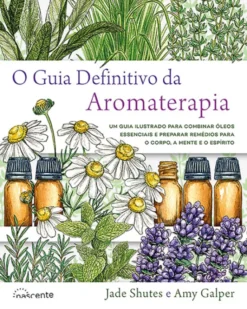 O Guia Definitivo da Aromaterapia