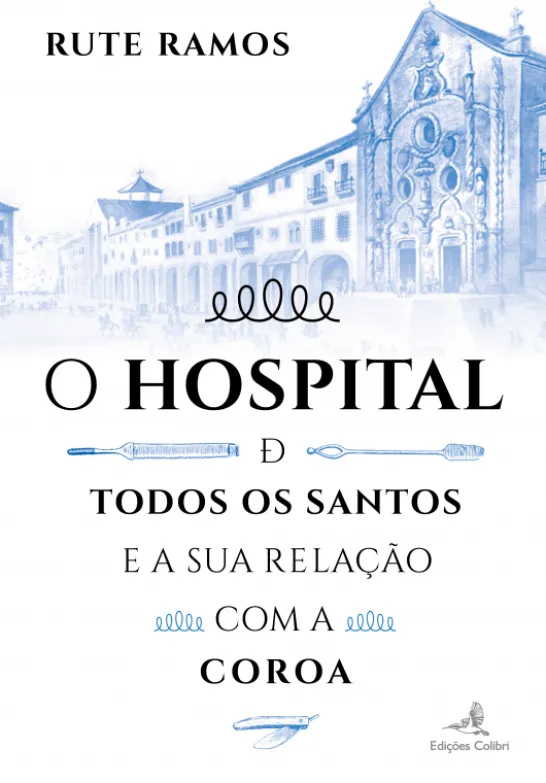 O Hospital de Todos os Santos e a sua Relação com a Coroa