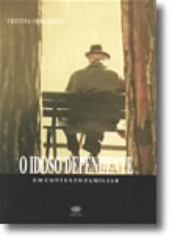 O Idoso Dependente Em Contexto Familiar - Uma Análise da Visão da Família e do Cuidador Principal