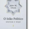 O Islão Político: Ontem e Hoje