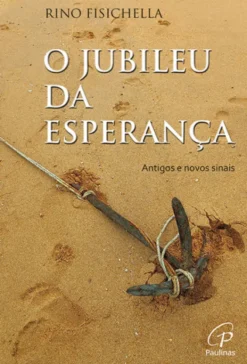 O Jubileu da Esperança - Antigos e Novos Sinais