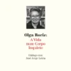 Olga Roriz: A Vida num Corpo Inquieto
