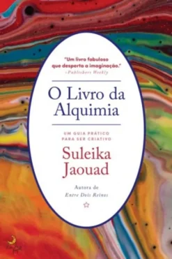 O Livro da Alquimia - Um Guia Prático para ser Criativo