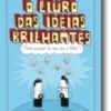O Livro das Ideias Brilhantes Para Acabar Com o