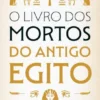 O Livro dos Mortos do Antigo Egito