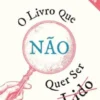 O Livro Que não Quer Ser Lido