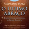O Último Abraço: fenómenos paranormais no limiar da morte