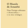 O Mundo de Amanhã - Uma Europa Soberana e Democrática
